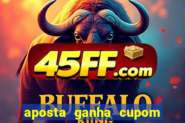 aposta ganha cupom 5 reais